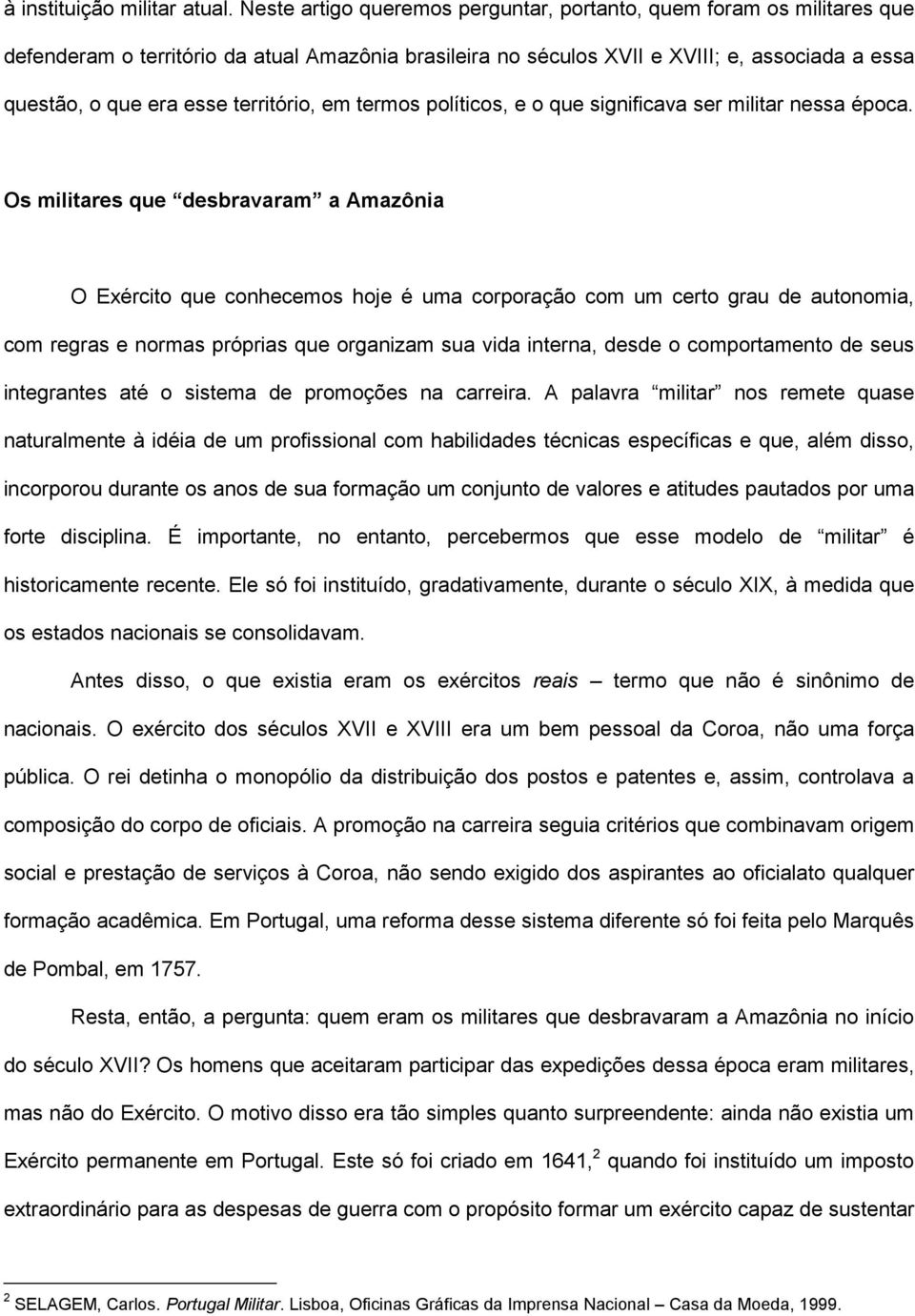 território, em termos políticos, e o que significava ser militar nessa época.