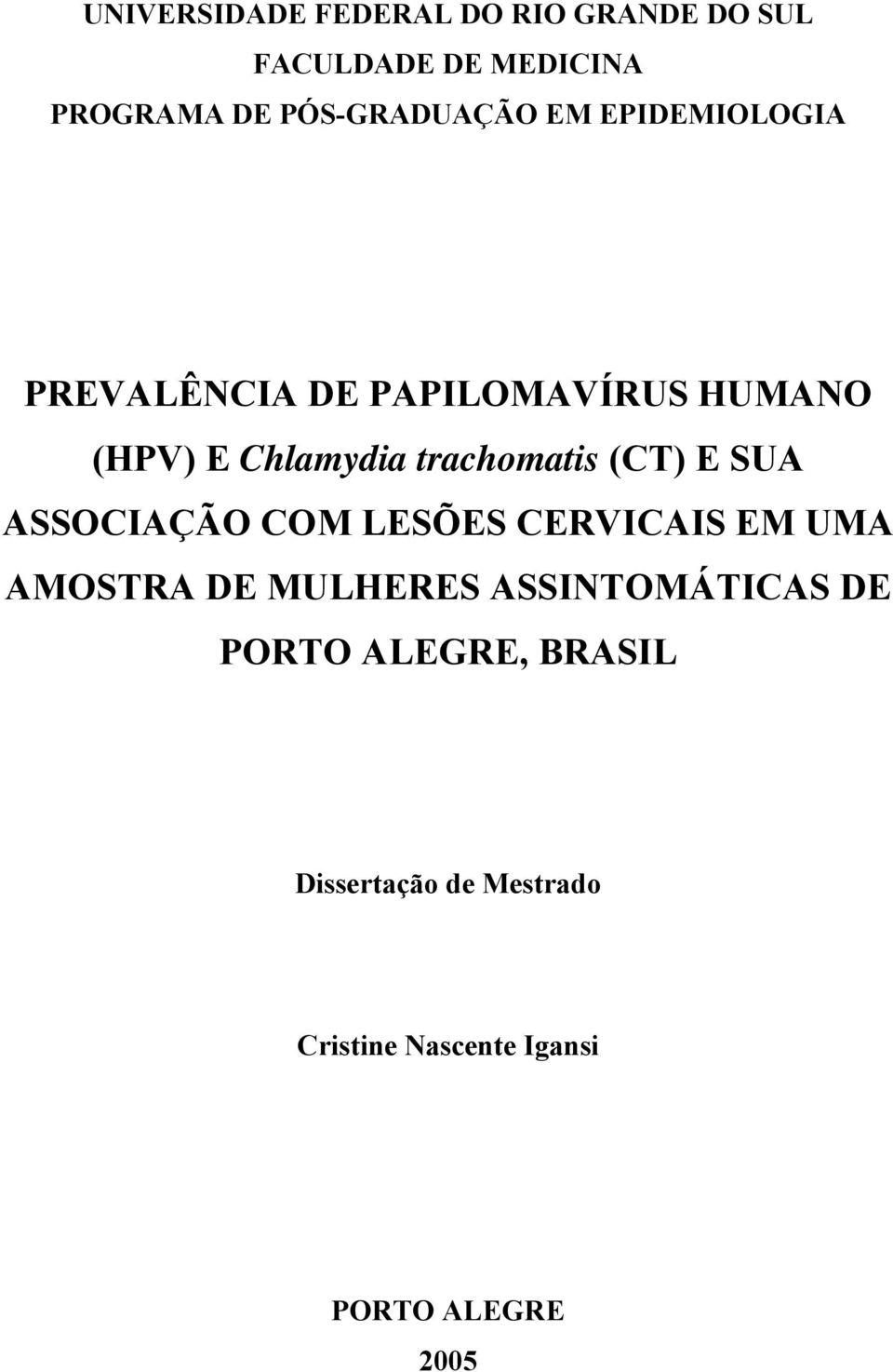 trachomatis (CT) E SUA ASSOCIAÇÃO COM LESÕES CERVICAIS EM UMA AMOSTRA DE MULHERES