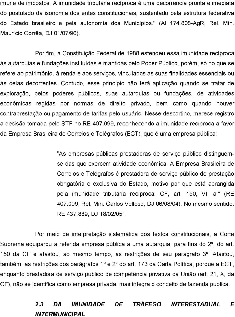 Municípios." (AI 174.808-AgR, Rel. Min. Maurício Corrêa, DJ 01/07/96).