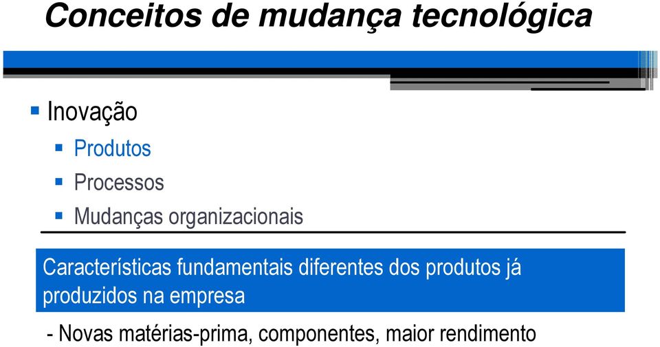 fundamentais diferentes dos produtos já produzidos na