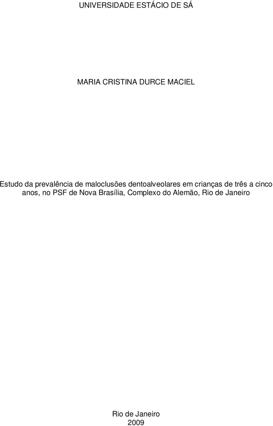 crianças de três a cinco anos, no PSF de Nova Brasília,