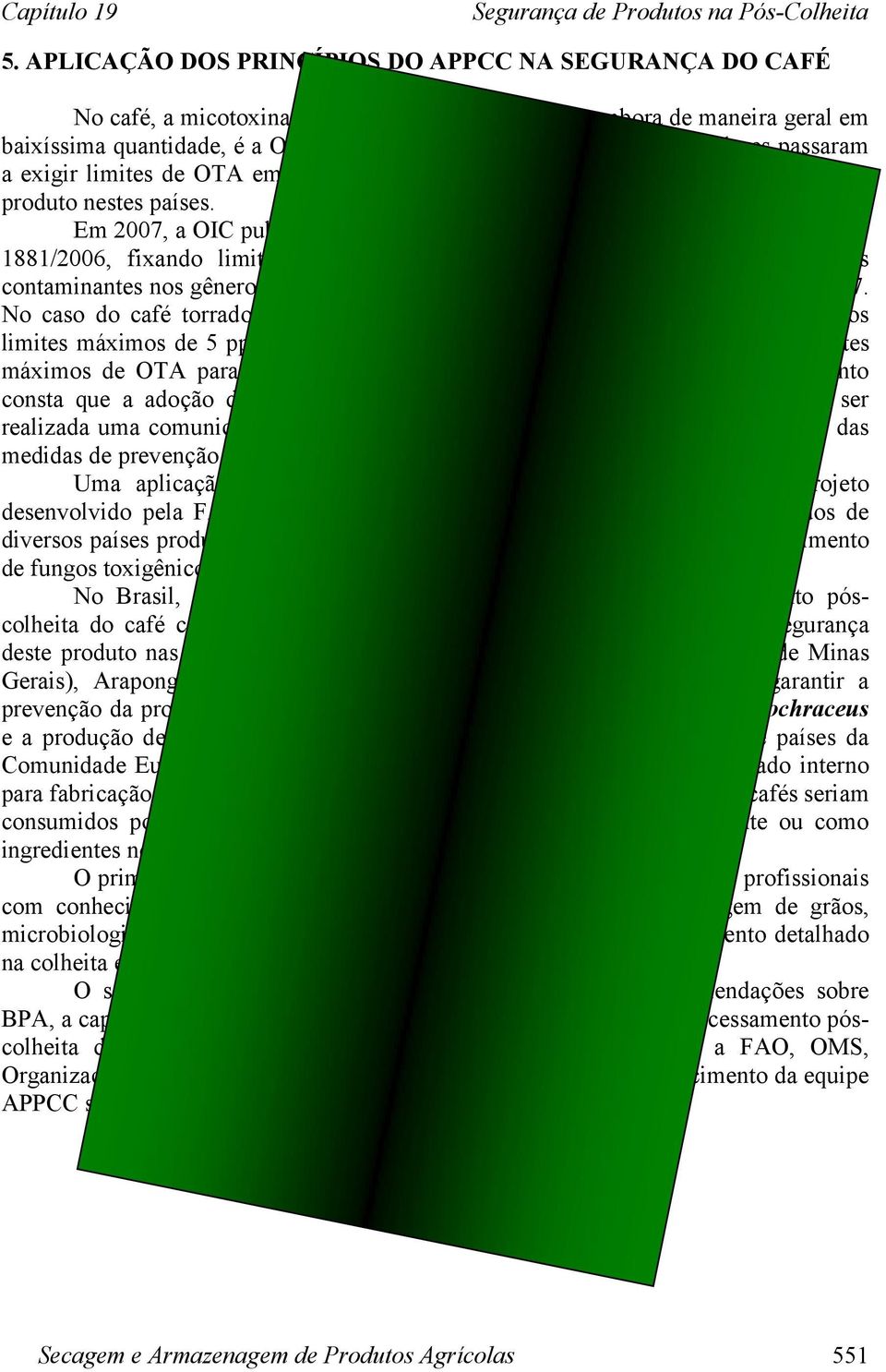 Em 2007, a OIC publicou um documento sobre a revisão do Regulamento CE Nº 1881/2006, fixando limites máximos para a presença de ocratoxina A e outros contaminantes nos gêneros alimentícios, que