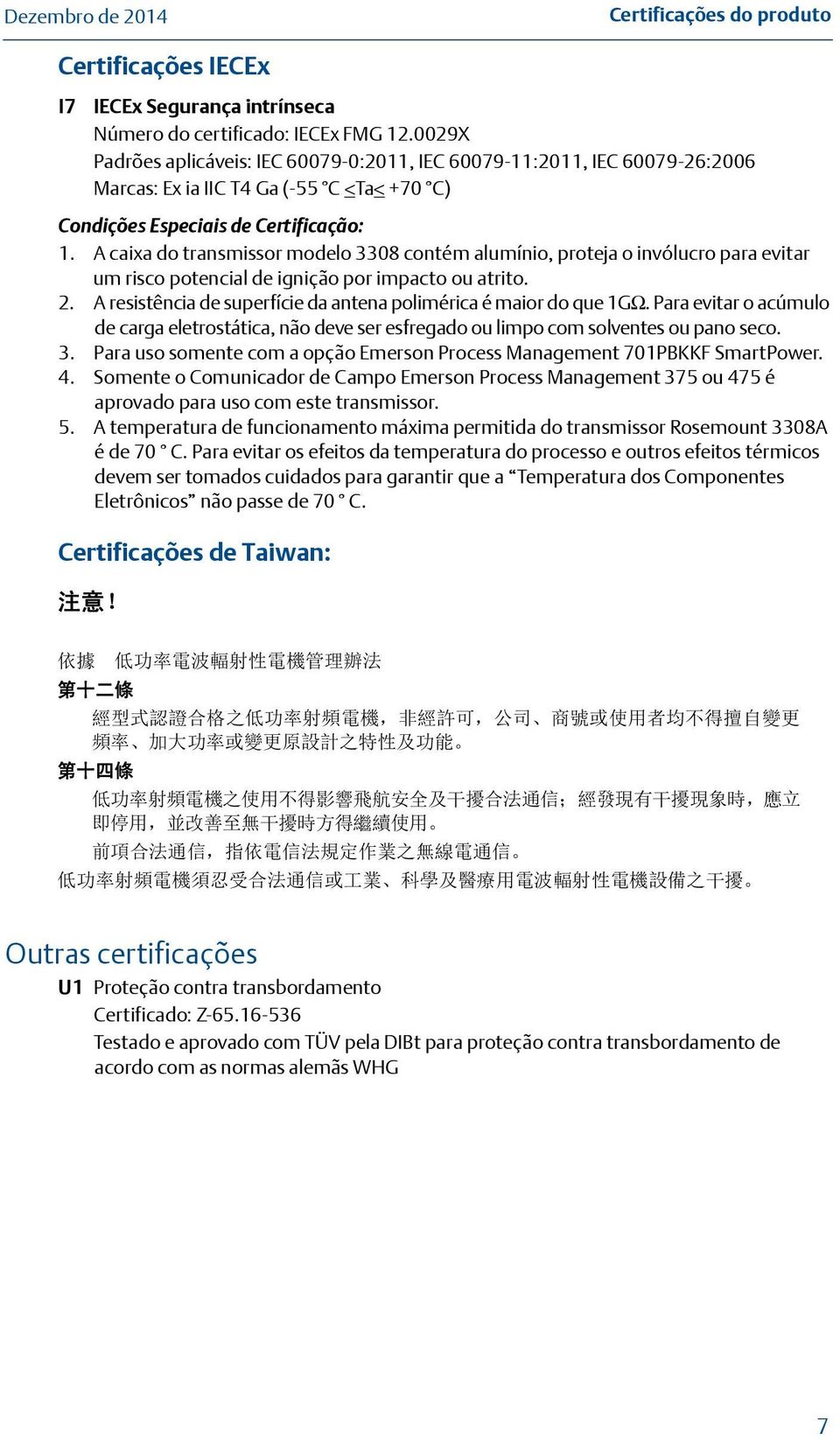 A caixa do transmissor modelo 3308 contém alumínio, proteja o invólucro para evitar um risco potencial de ignição por impacto ou atrito. 2.