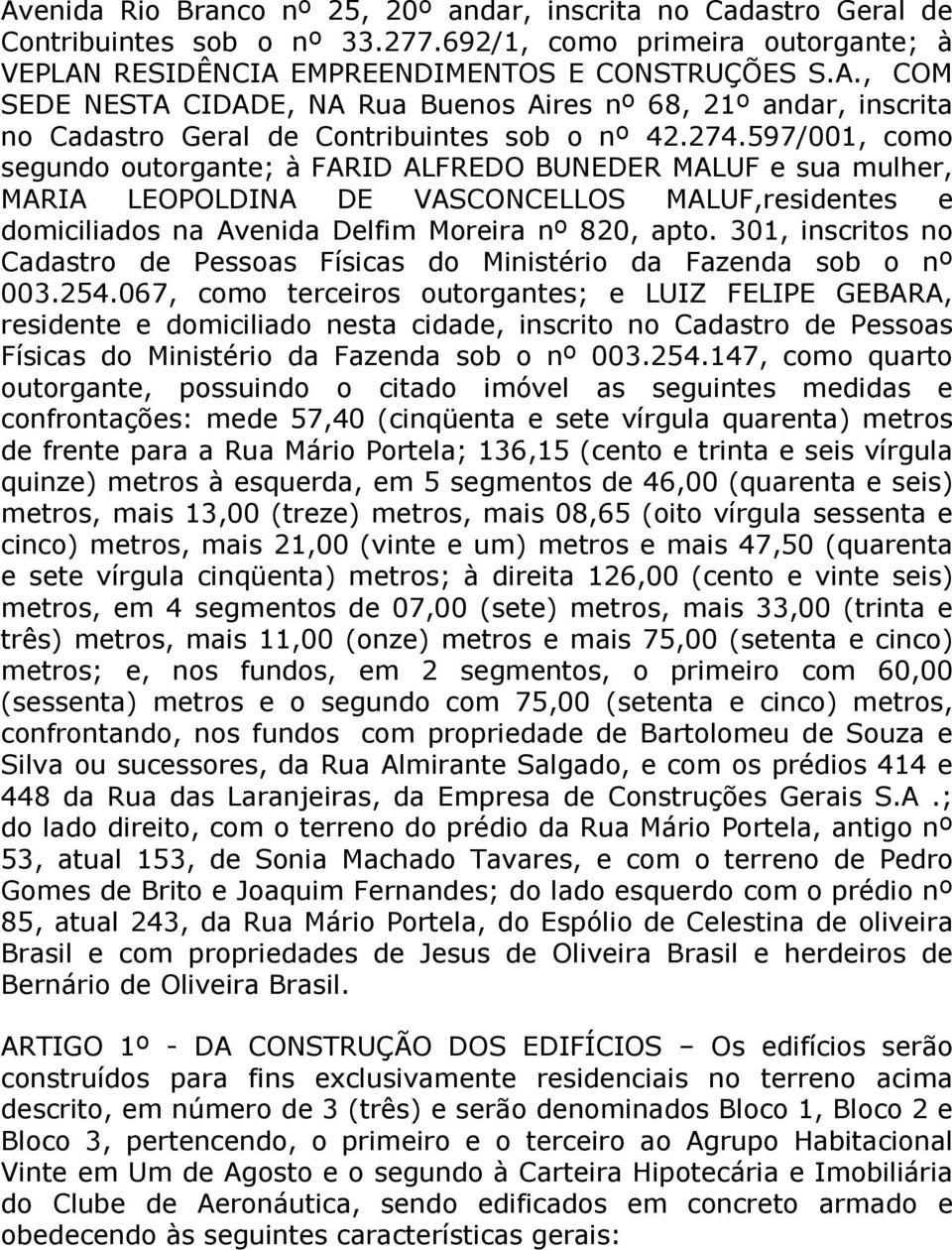 301, inscritos no Cadastro de Pessoas Físicas do Ministério da Fazenda sob o nº 003.254.