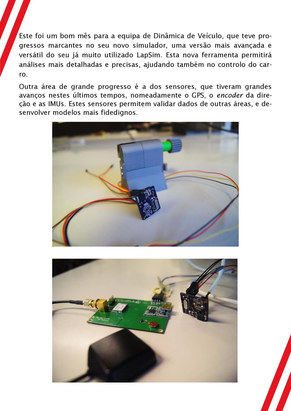 Esta nova ferramenta permitirá análises mais detalhadas e precisas, ajudando também no controlo do carro.