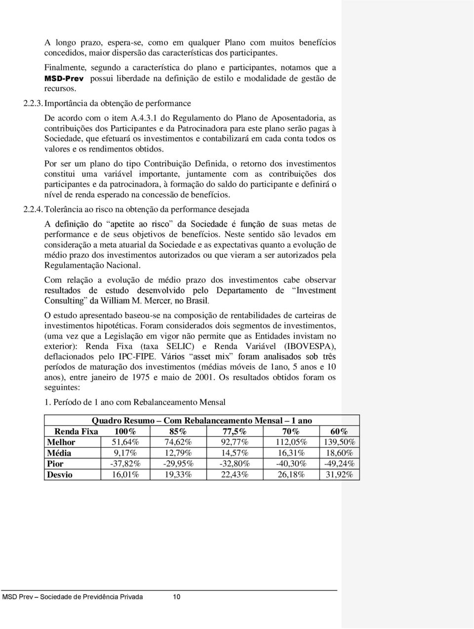 Importância da obtenção de performance De acordo com o item A.4.3.