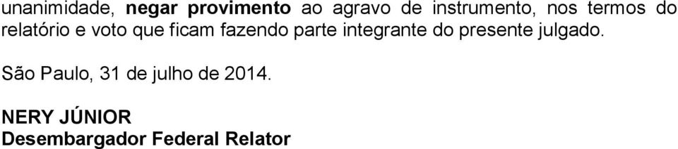 fazendo parte integrante do presente julgado.