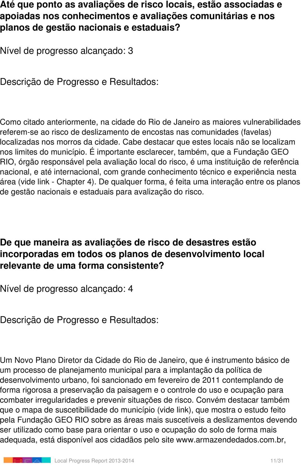 Cabe destacar que estes locais não se localizam nos limites do município.