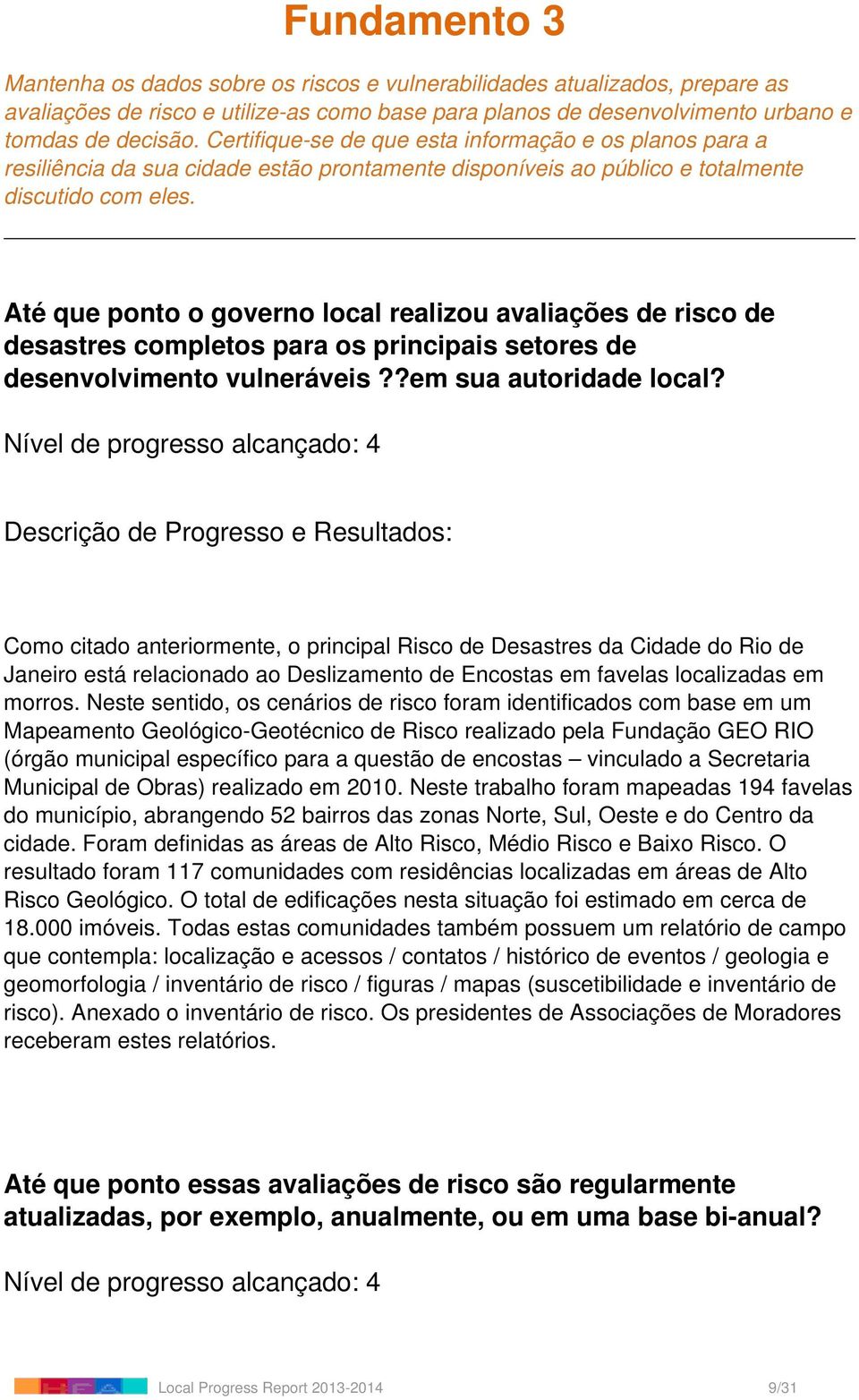 Até que ponto o governo local realizou avaliações de risco de desastres completos para os principais setores de desenvolvimento vulneráveis??em sua autoridade local?