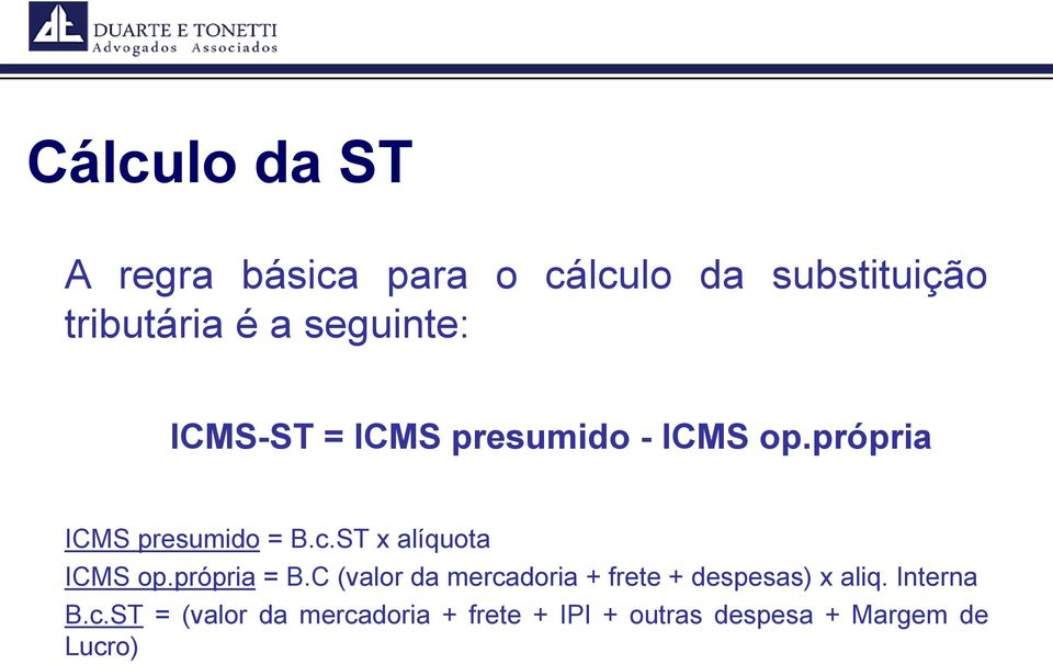 ST x alíquota ICMS op.própria = B.