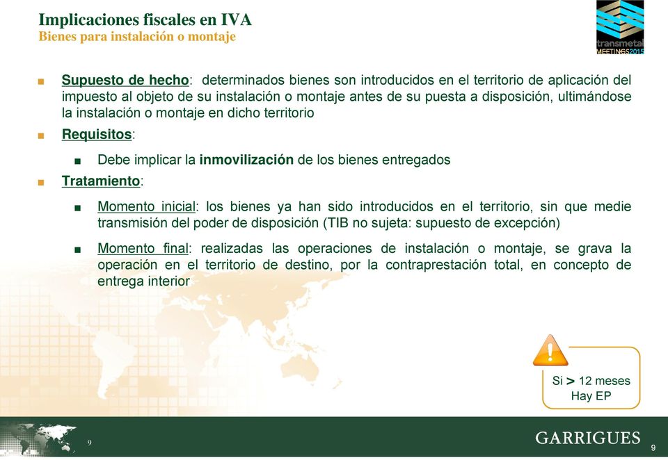 Tratamiento: Momento inicial: los bienes ya han sido introducidos en el territorio, sin que medie transmisión del poder de disposición (TIB no sujeta: supuesto de excepción) Momento