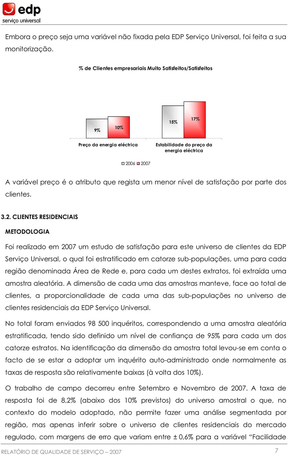 menor nível de satisfação por parte dos clientes. 3.2.