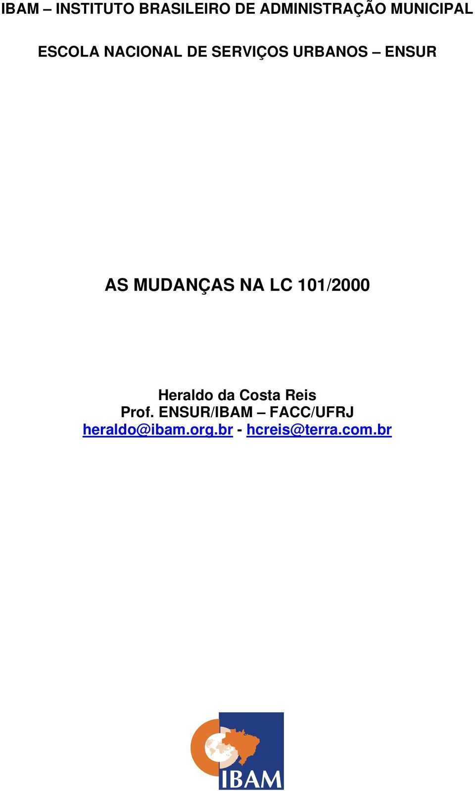 MUDANÇAS NA LC 101/2000 Heraldo da Costa Reis Prof.