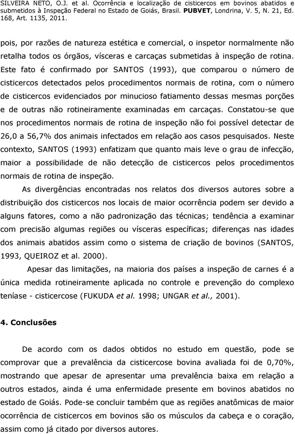 dessas mesmas porções e de outras não rotineiramente examinadas em carcaças.