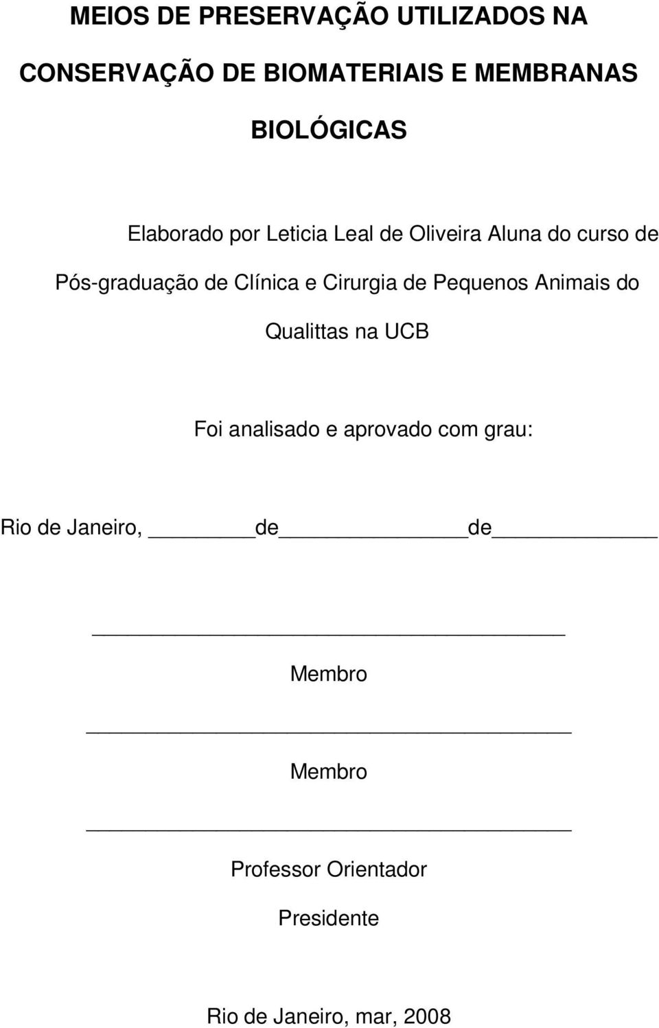 Cirurgia de Pequenos Animais do Qualittas na UCB Foi analisado e aprovado com grau: