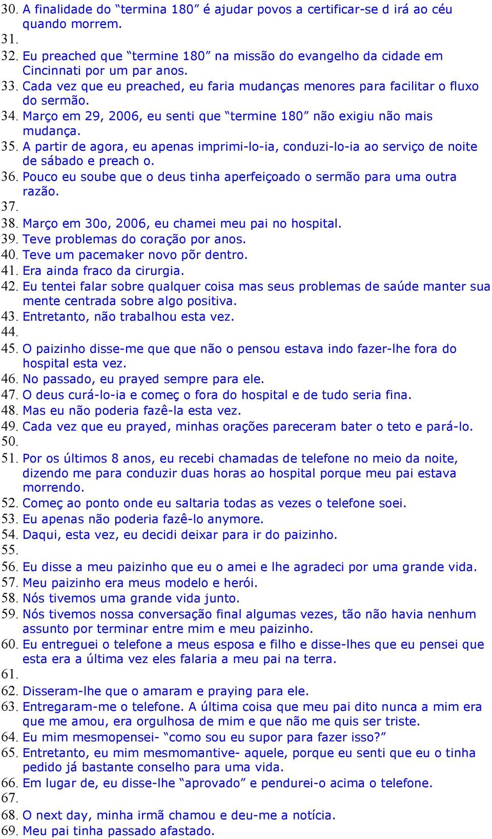 A partir de agora, eu apenas imprimi-lo-ia, conduzi-lo-ia ao serviço de noite de sábado e preach o. 36. Pouco eu soube que o deus tinha aperfeiçoado o sermão para uma outra razão. 37. 38.