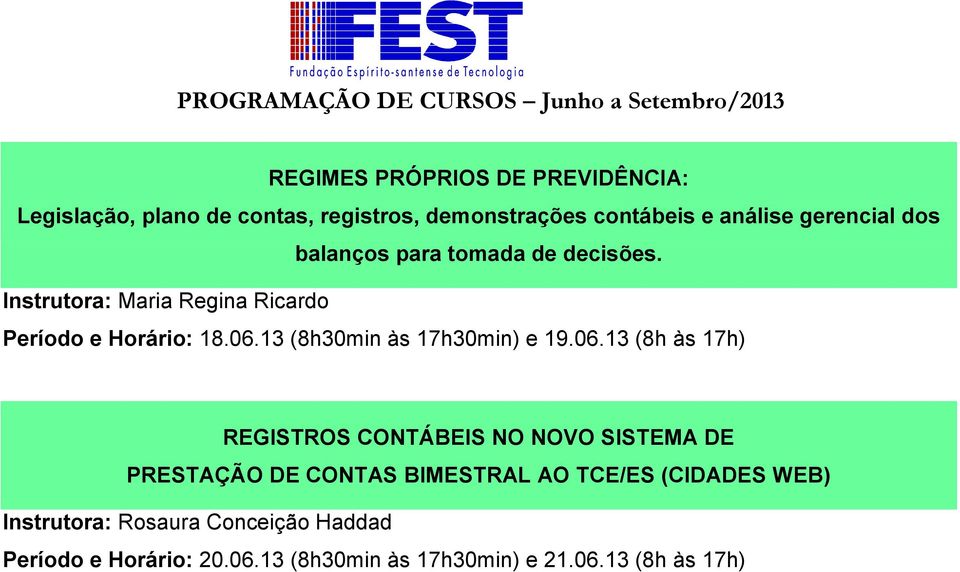 Instrutora: Maria Regina Ricardo Período e Horário: 18.06.