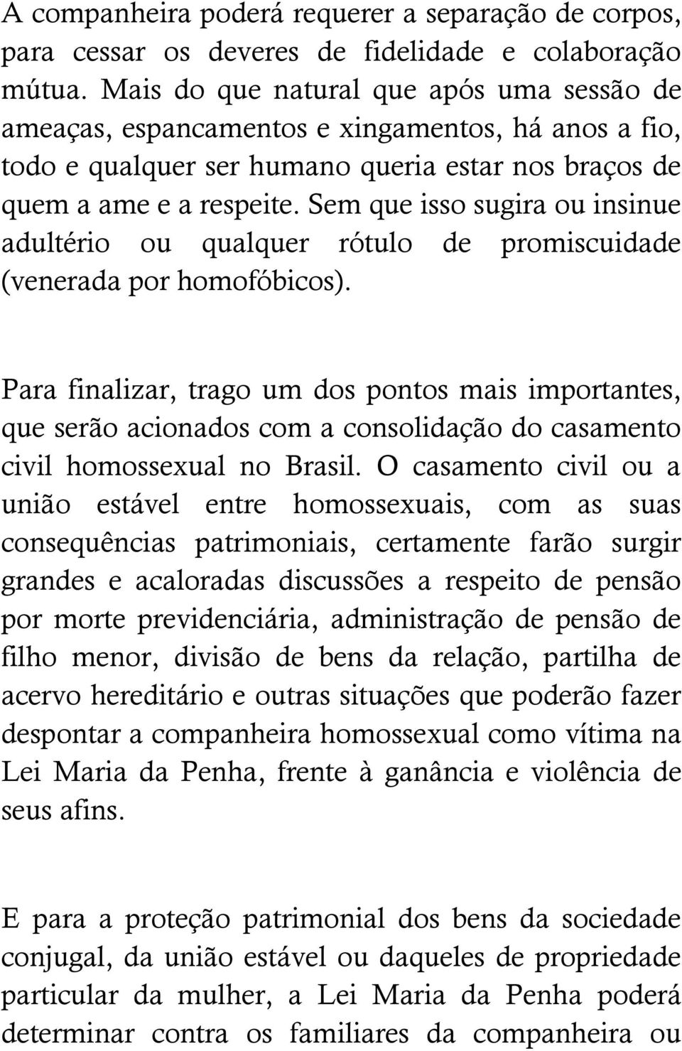 Sem que isso sugira ou insinue adultério ou qualquer rótulo de promiscuidade (venerada por homofóbicos).