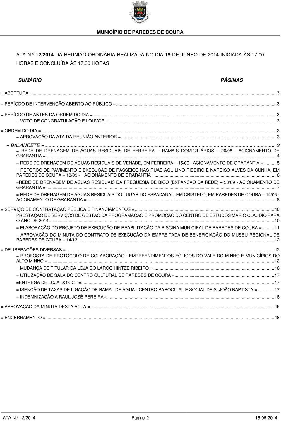 .. 3 = BALANCETE =... 3 = REDE DE DRENAGEM DE ÁGUAS RESIDUAIS DE FERREIRA RAMAIS DOMICILIÁRIOS 20/08 - ACIONAMENTO DE GRARANTIA =.