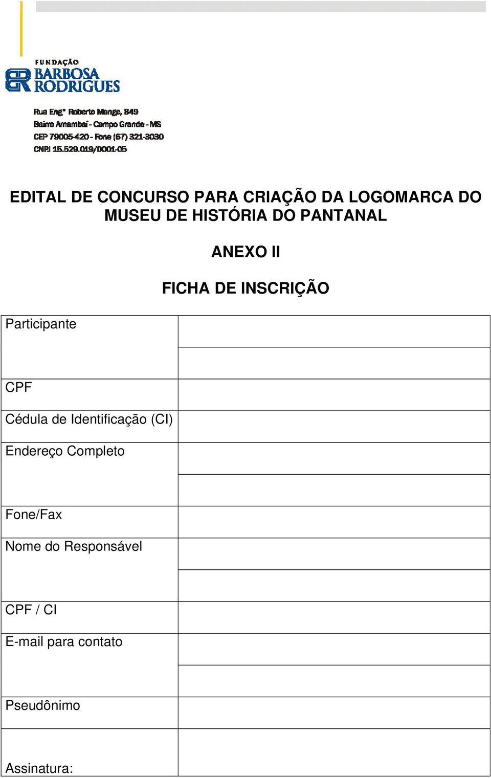 CPF Cédula de Identificação (CI) Endereço Completo Fone/Fax