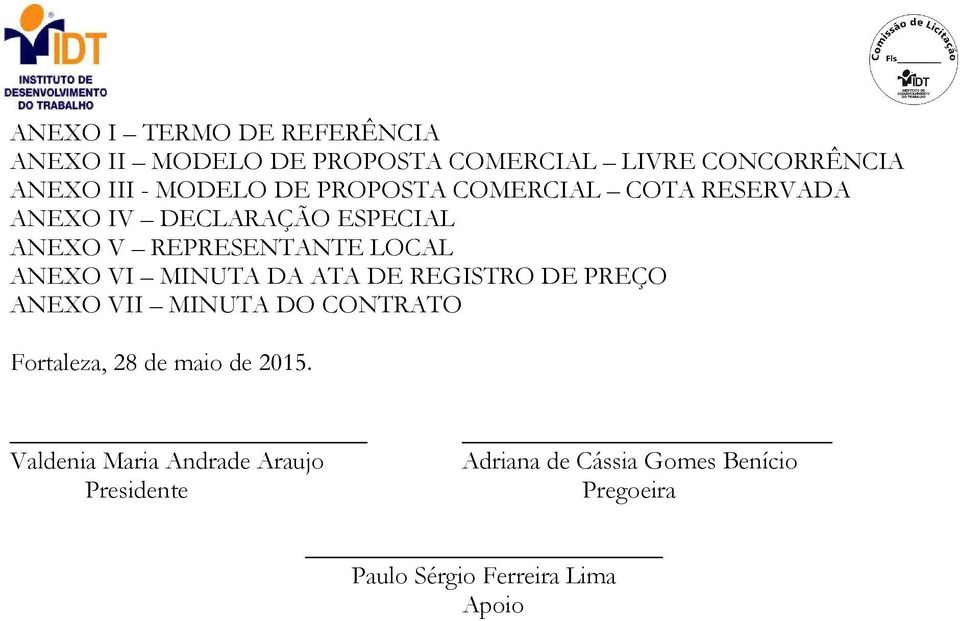 MINUTA DA ATA DE REGISTRO DE PREÇO ANEXO VII MINUTA DO CONTRATO Fortaleza, 28 de maio de 2015.