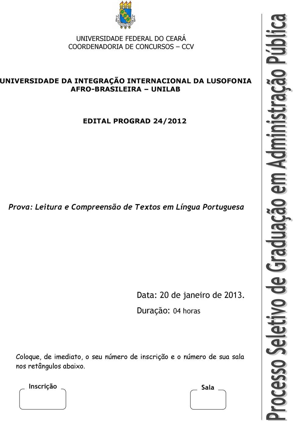 Compreensão de Textos em Língua Portuguesa Data: 20 de janeiro de 2013.