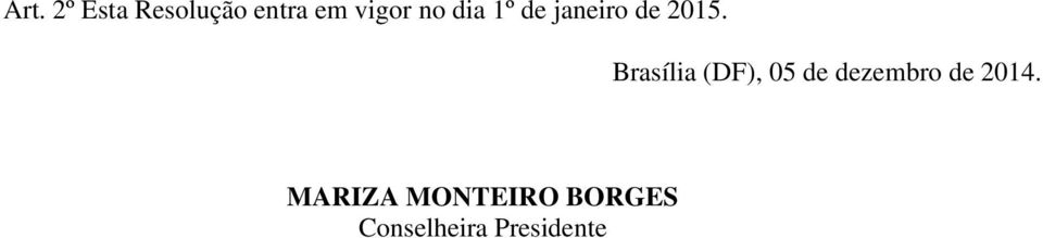 Brasília (DF), 05 de dezembro de 2014.