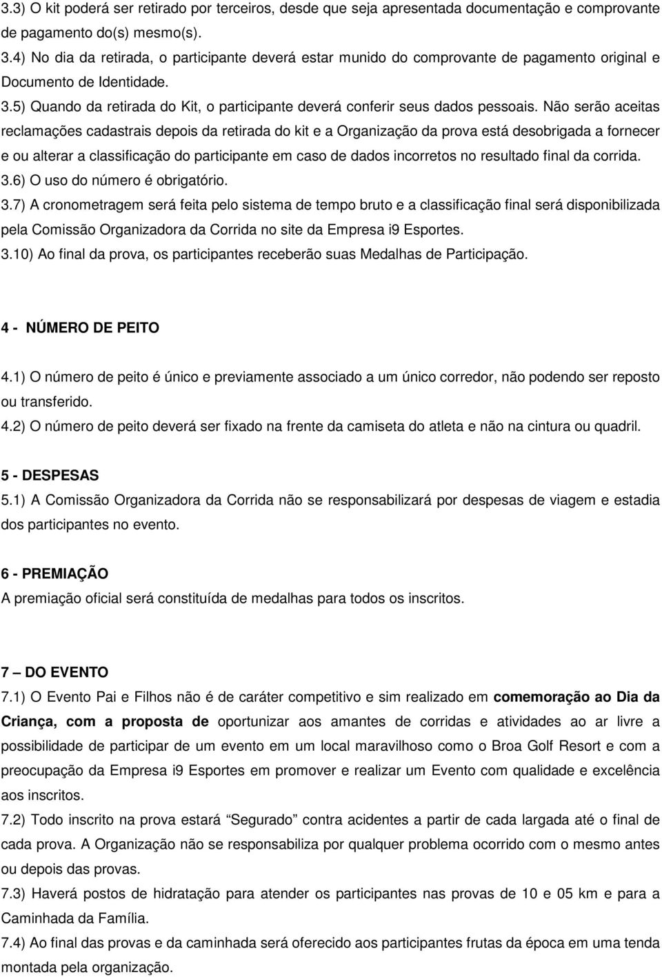 5) Quando da retirada do Kit, o participante deverá conferir seus dados pessoais.