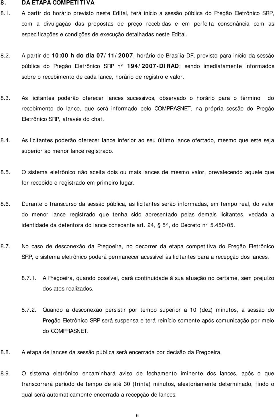 condições de execução detalhadas neste Edital. 8.2.