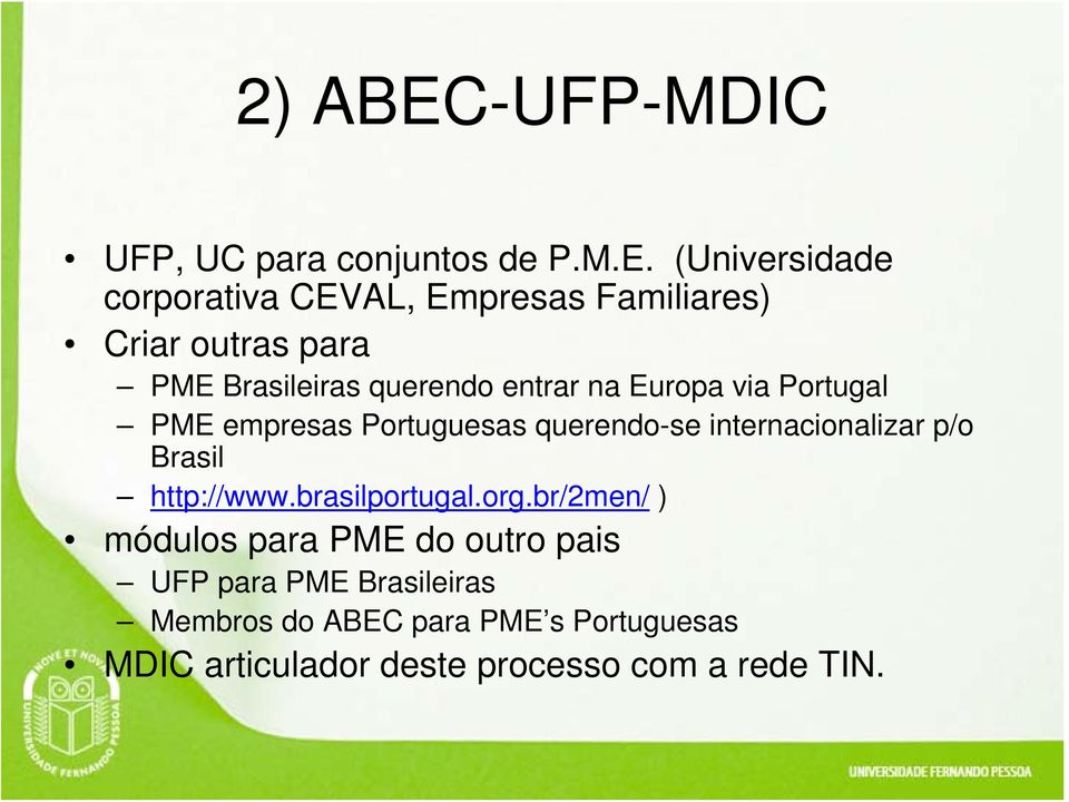 (Universidade corporativa CEVAL, Empresas Familiares) Criar outras para PME Brasileiras querendo entrar na