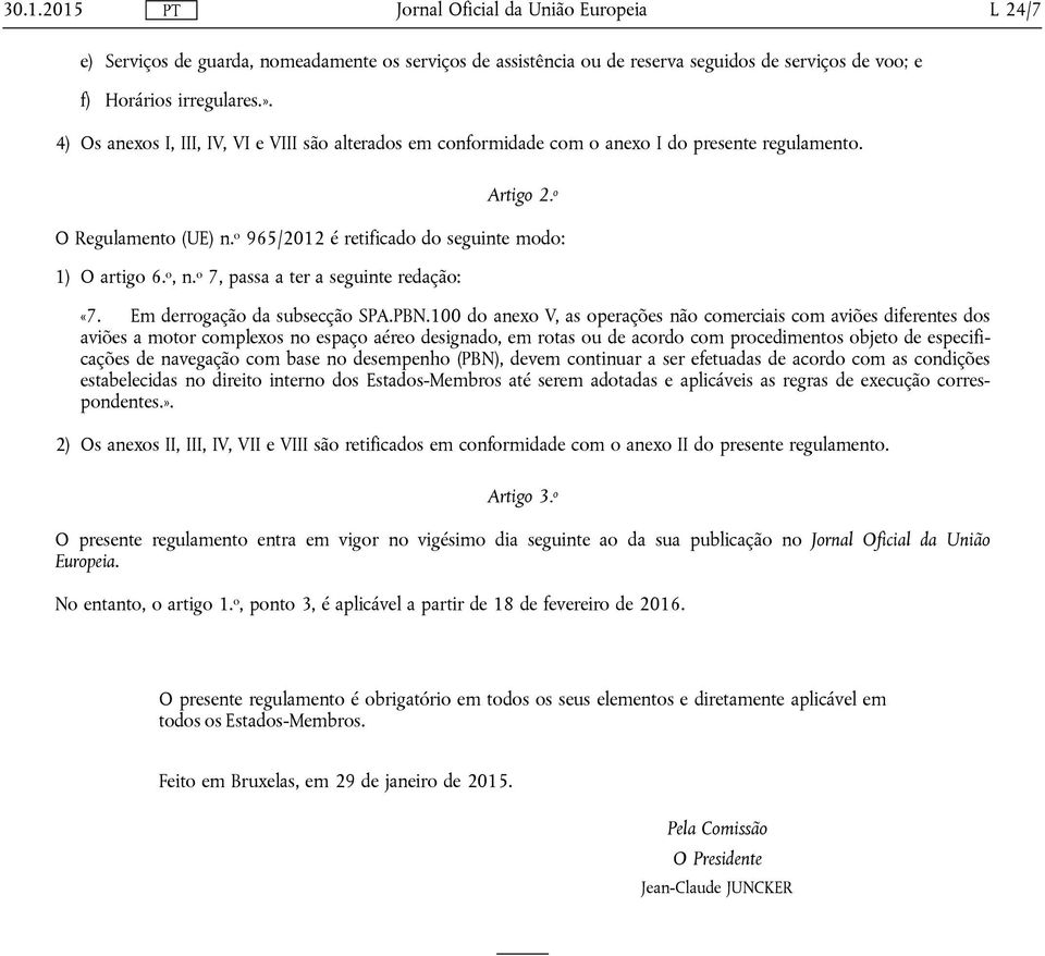 o 7, passa a ter a seguinte redação: «7. Em derrogação da subsecção SPA.PBN.