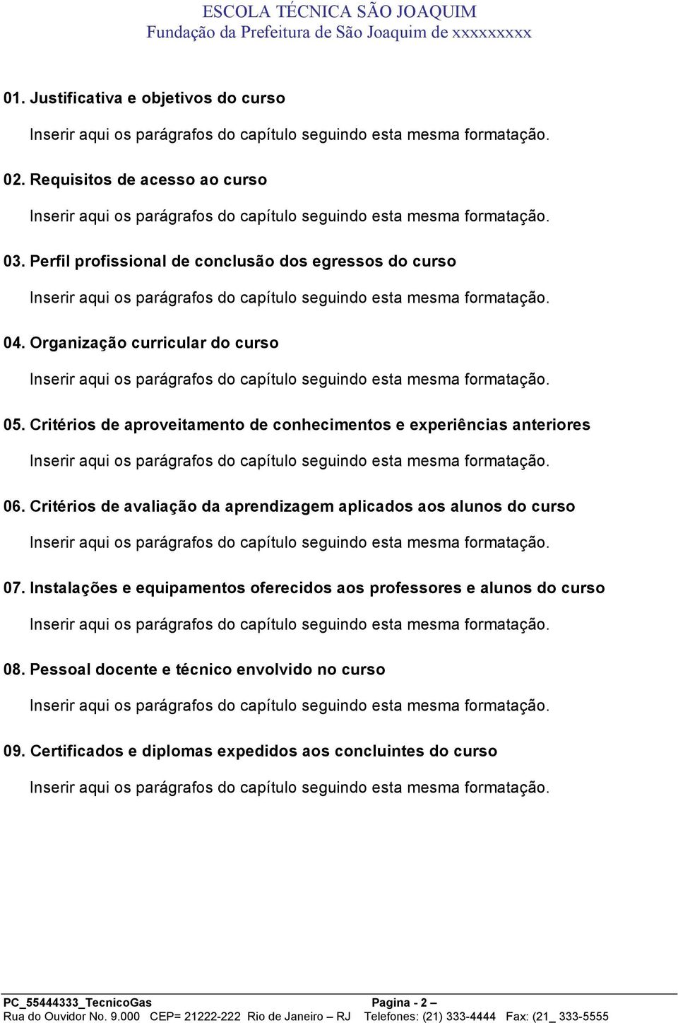 Critérios de avaliação da aprendizagem aplicados aos alunos do curso 07.