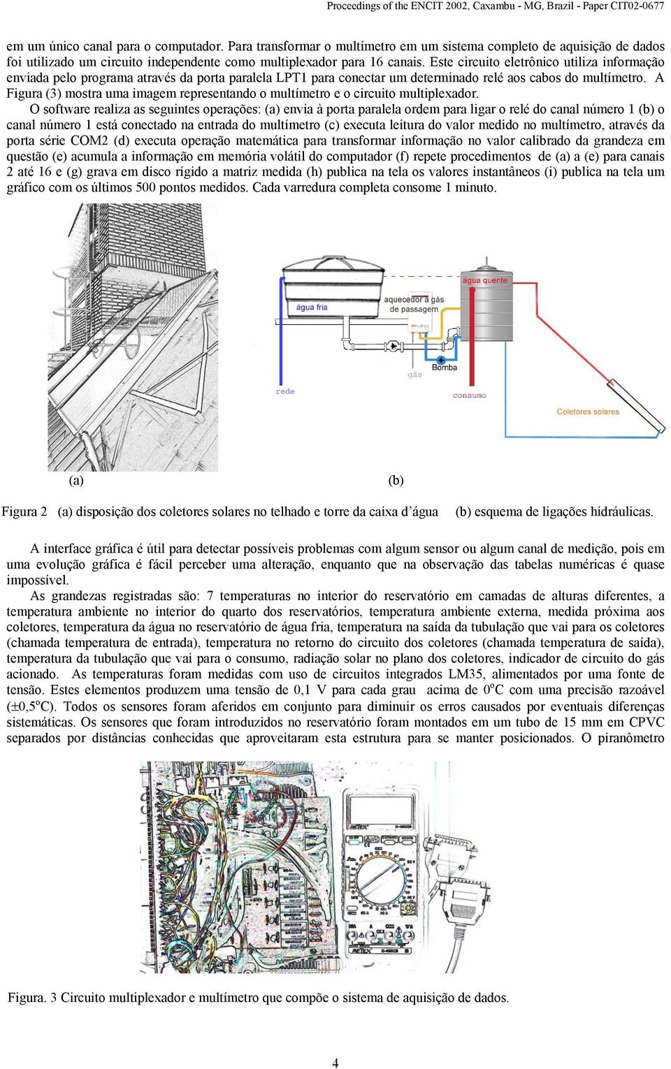 A Figura (3) mostra uma imagem representando o multímetro e o circuito multiplexador.