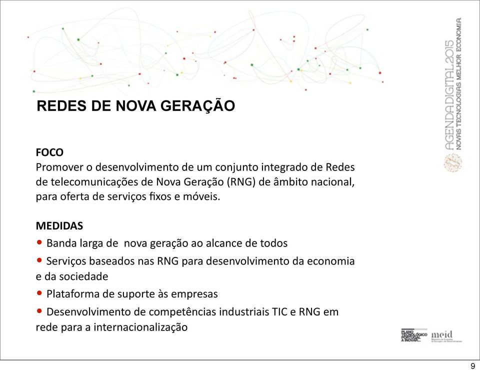 MEDIDAS Banda larga de nova geração ao alcance de todos Serviços baseados nas RNG para desenvolvimento da