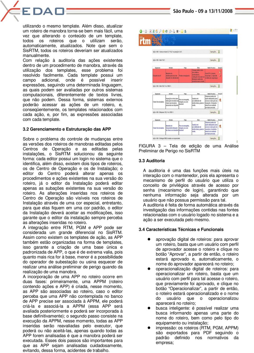 Note que sem o SisRTM, todos os roteiros deveriam ser atualizados manualmente.