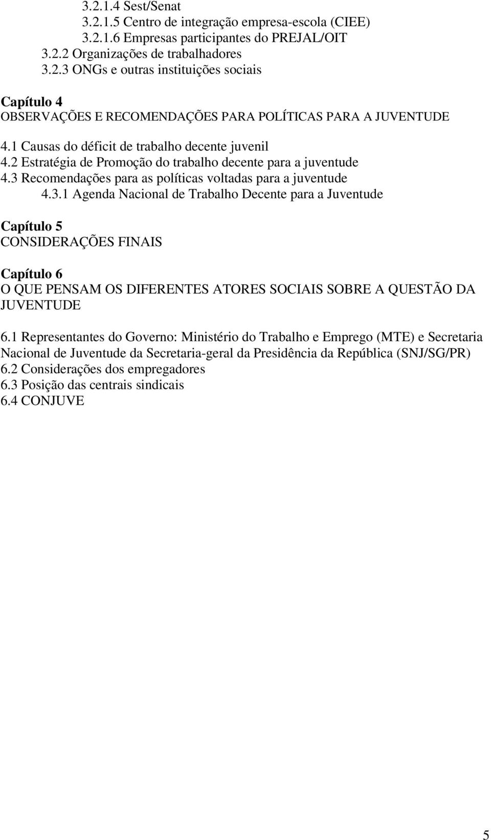 Recomendações para as políticas voltadas para a juventude 4.3.