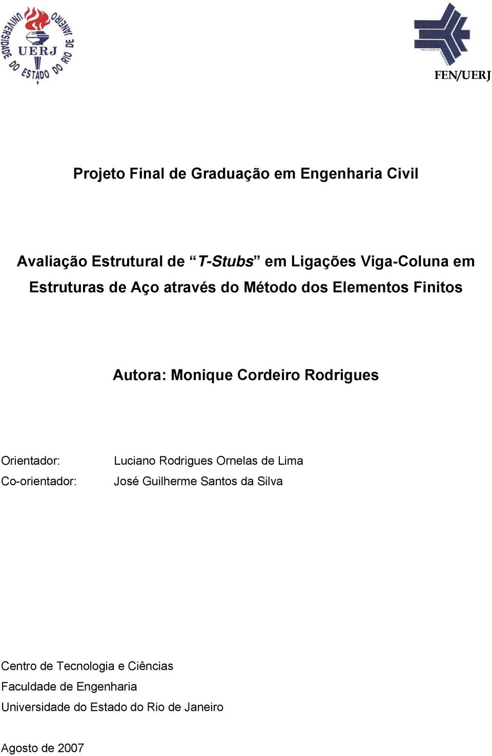 Rodrigues Orientador: Co-orientador: Luciano Rodrigues Ornelas de Lima José Guilherme Santos da Silva