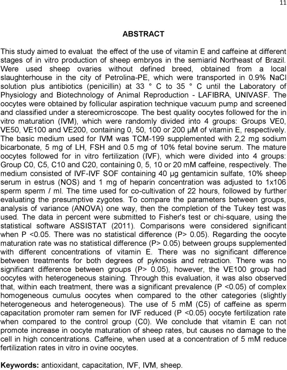 9% NaCl solution plus antibiotics (penicillin) at 33 C to 35 C until the Laboratory of Physiology and Biotechnology of Animal Reproduction - LAFIBRA, UNIVASF.