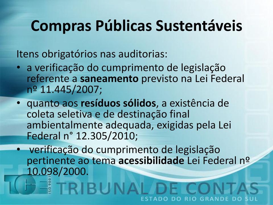 445/2007; quanto aos resíduos sólidos, a existência de coleta seletiva e de destinação final