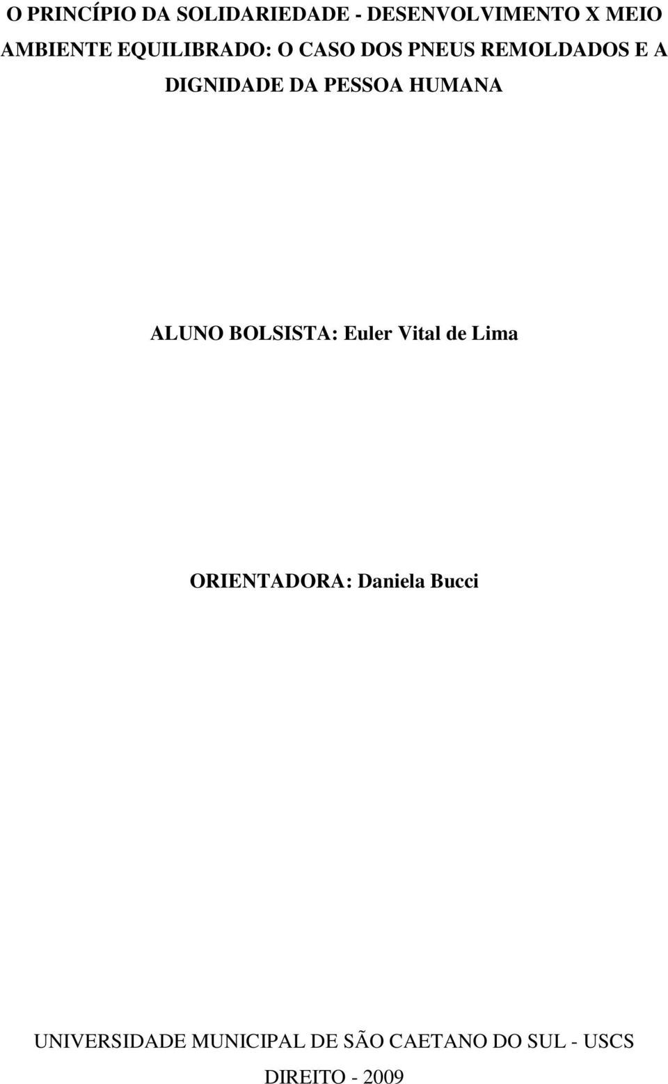 HUMANA ALUNO BOLSISTA: Euler Vital de Lima ORIENTADORA: Daniela