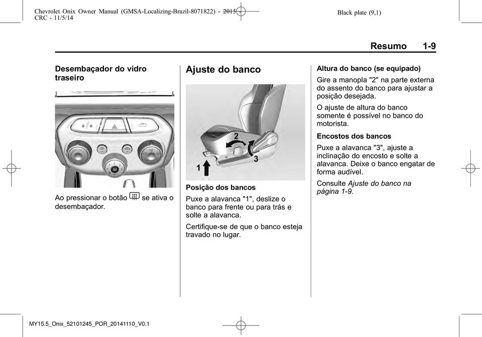 Certifique-se de que o banco esteja travado no lugar.