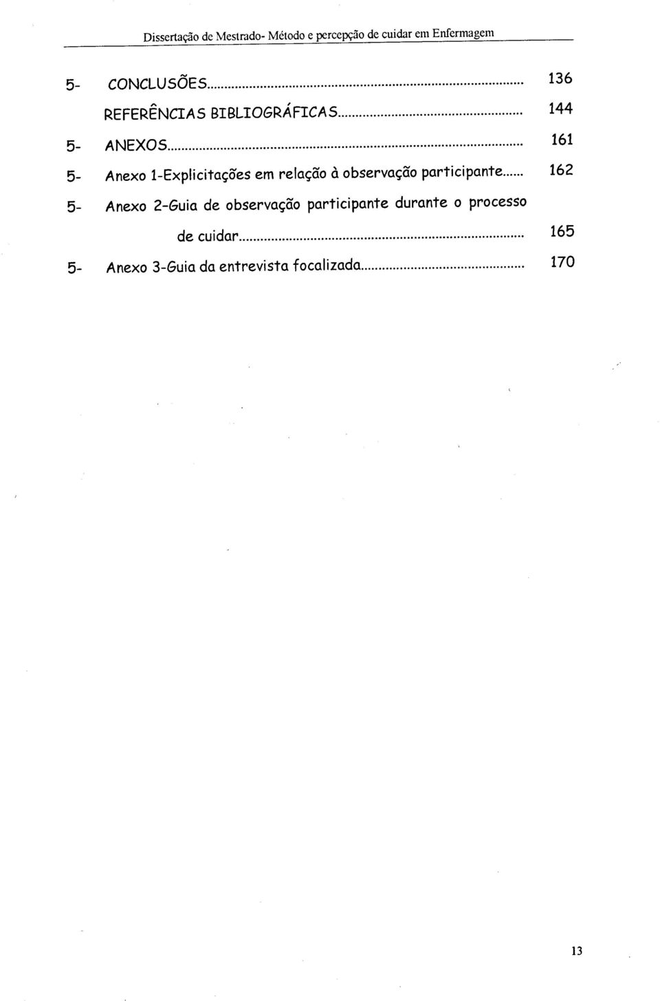 1-Explicitções em relçã à bservçã prticipnte 162 5- Anex 2-Gui de