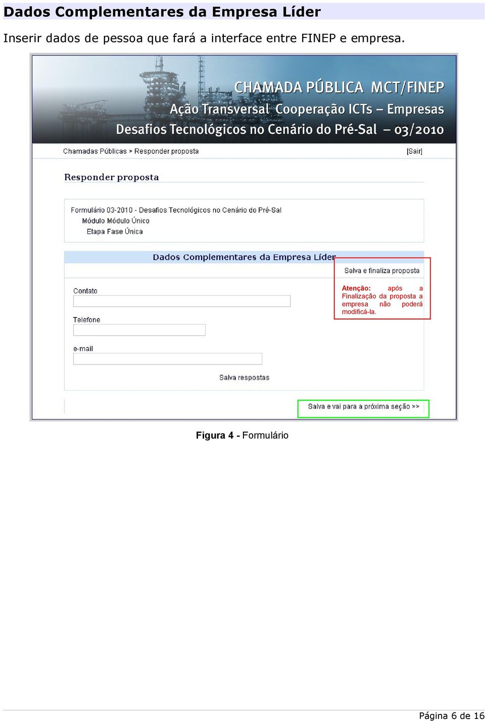 Atenção: após a Finalização da proposta a empresa não