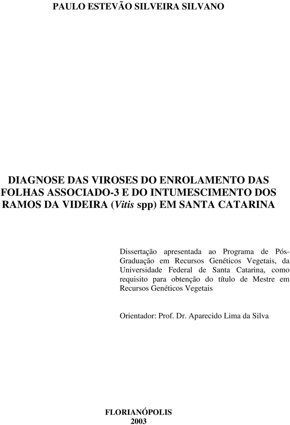 Pós- Graduação em Recursos Genéticos Vegetais, da Universidade Federal de Santa Catarina, como requisito