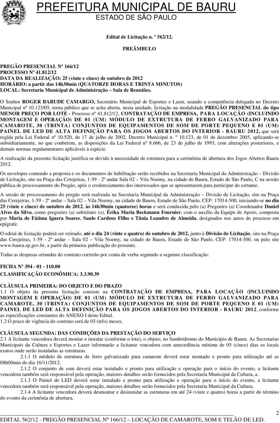 O Senhor ROGER BARUDE CAMARGO, Secretário Municipal de Esportes e Lazer, usando a competência delegada no Decreto Municipal nº 10.