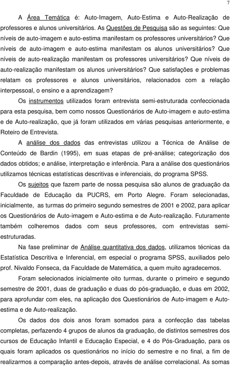 Que níveis de auto-realização manifestam os professores universitários? Que níveis de auto-realização manifestam os alunos universitários?