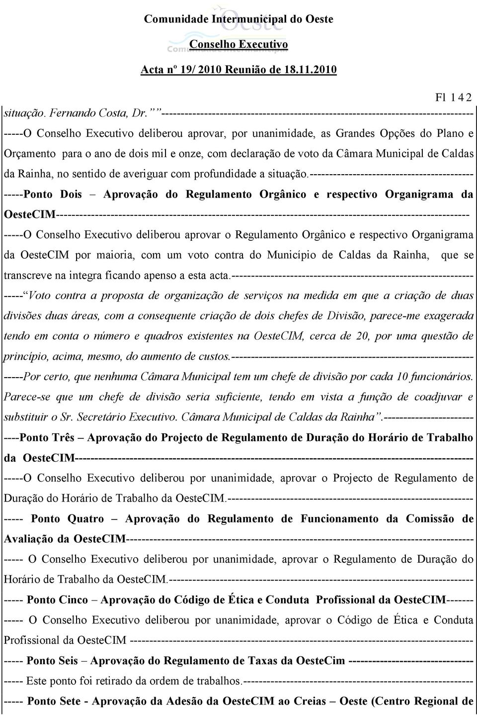 declaração de voto da Câmara Municipal de Caldas da Rainha, no sentido de averiguar com profundidade a situação.