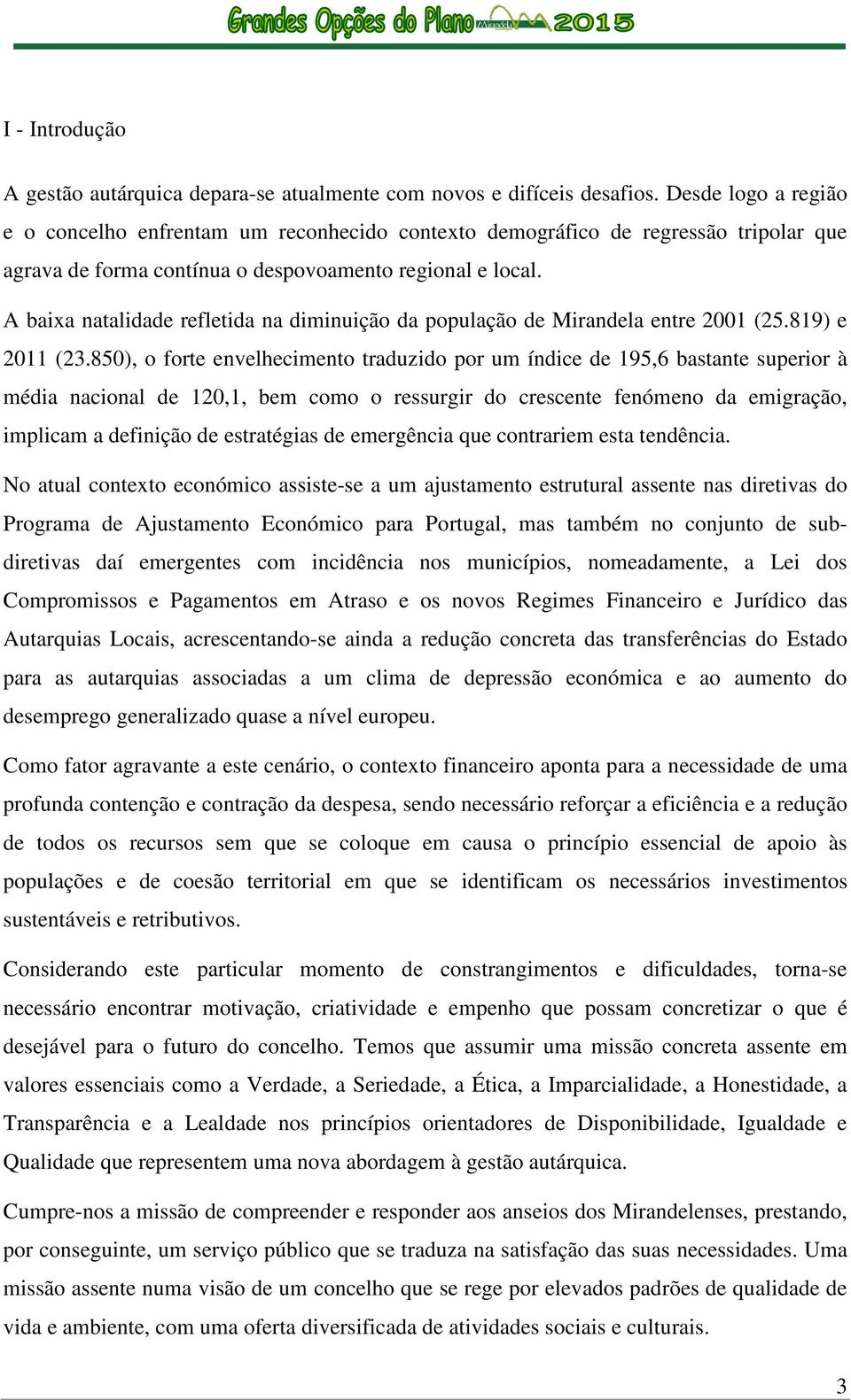 A baixa natalidade refletida na diminuição da população de Mirandela entre 2001 (25.819) e 2011 (23.