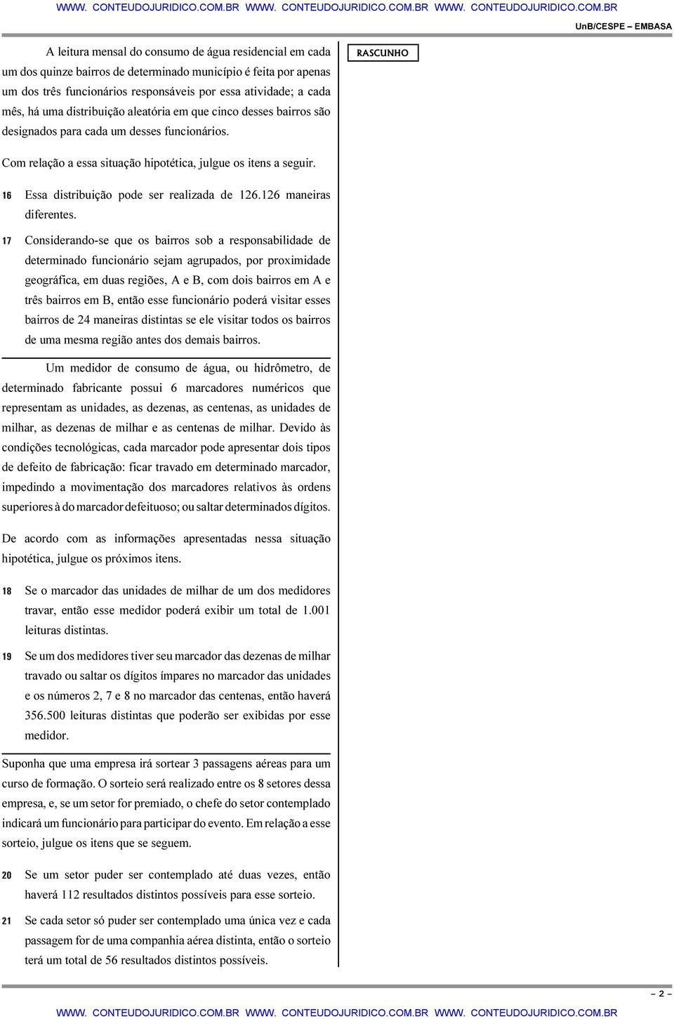 16 Essa distribuição pode ser realizada de 126.126 maneiras diferentes.