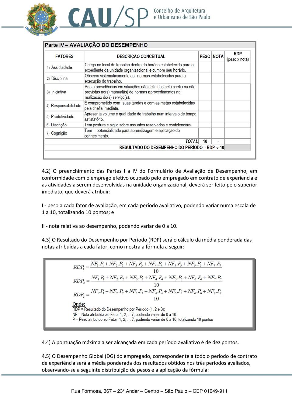 a 10, totalizando 10 pontos; e II - nota relativa ao desempenho, podendo variar de 0 a 10. 4.